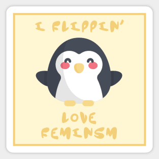 I Flippin Love Feminism - Penguin Feminist Sticker